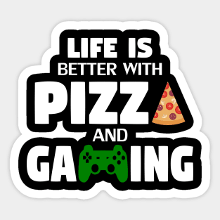 Life is Better with Pizza and Gaming Sticker